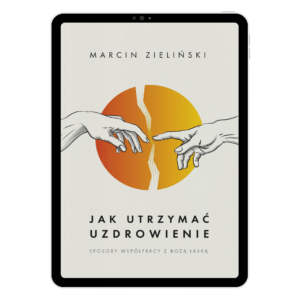 Marcin Zieliński - Jak utrzymać uzdrowienie Ebook