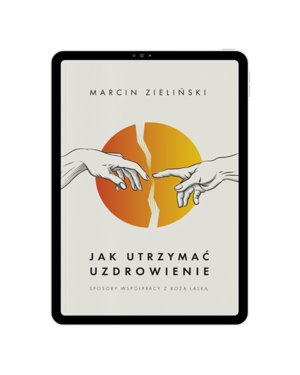 Marcin Zieliński - Jak utrzymać uzdrowienie Ebook