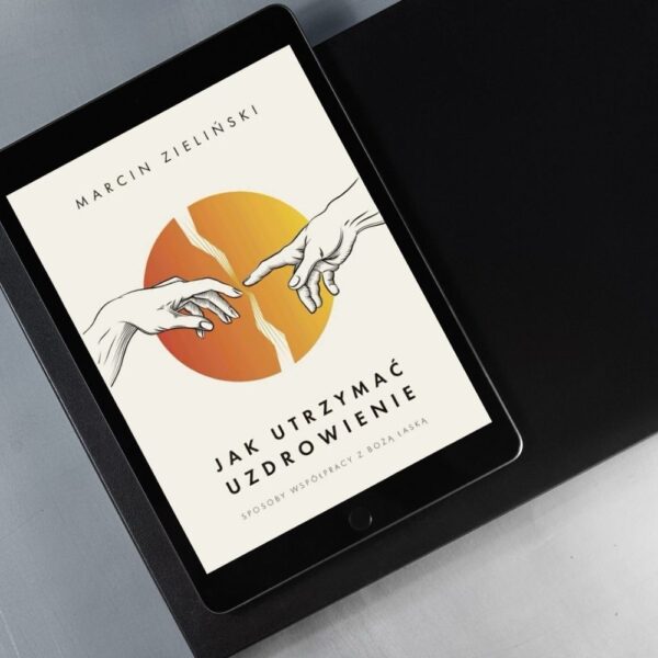 Marcin Zieliński - Jak utrzymać uzdrowienie (Ebook) - obrazek 3